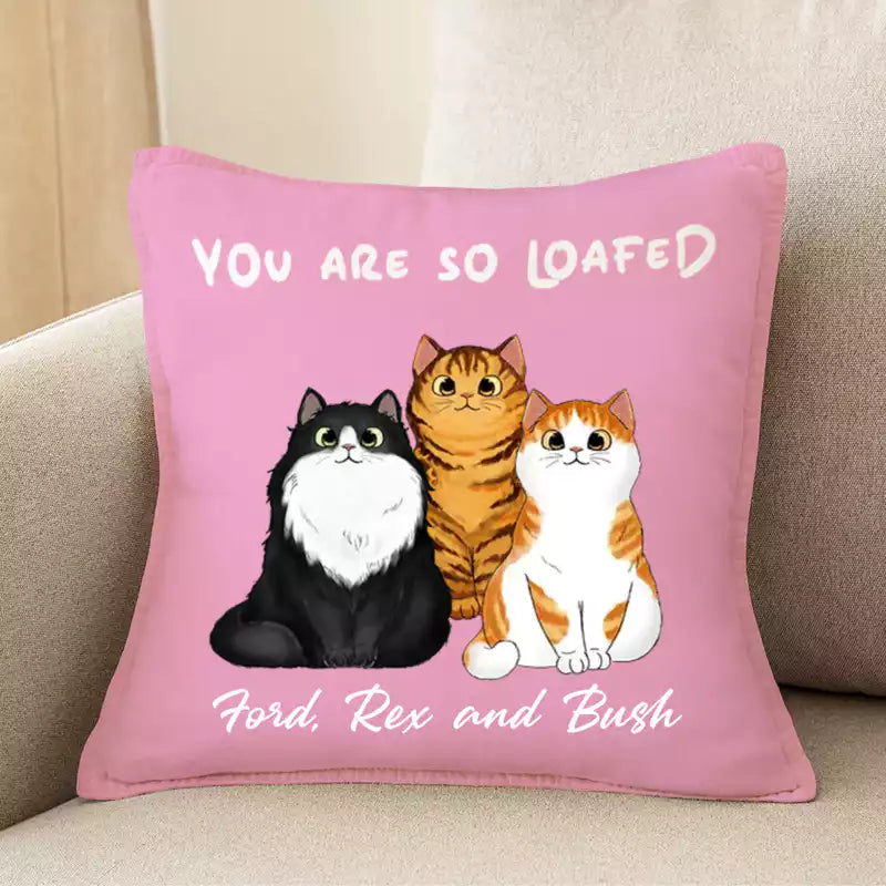 Cat Lovers - You Are So Loafed - Personalized Pillow
